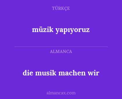 die musik machen wir - müzik yapıyoruz