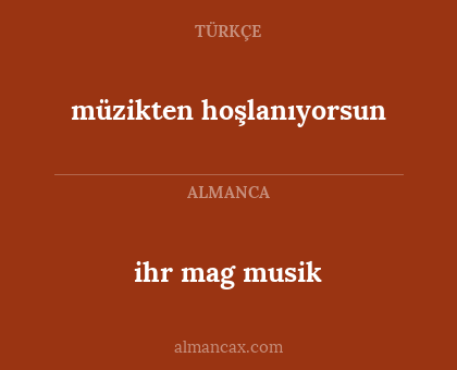ihr mag musik - müzikten hoşlanıyorsun