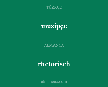 muzipçe - rhetorisch