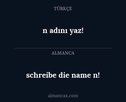 n adını yaz! - schreibe die name
n!