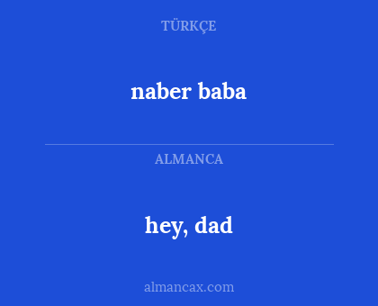 hey, dad - naber baba