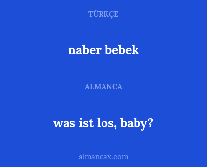 naber bebek - was ist los, baby?
