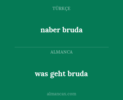 was geht bruda - naber bruda