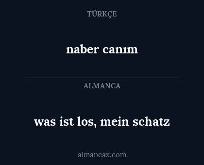 naber canım - was ist los, mein schatz