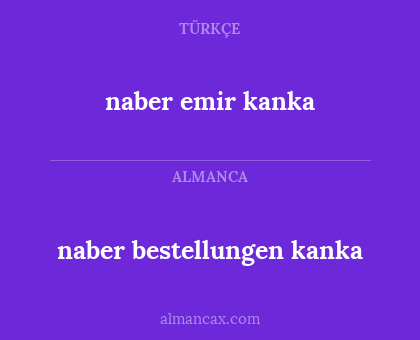 naber bestellungen kanka - naber emir kanka
