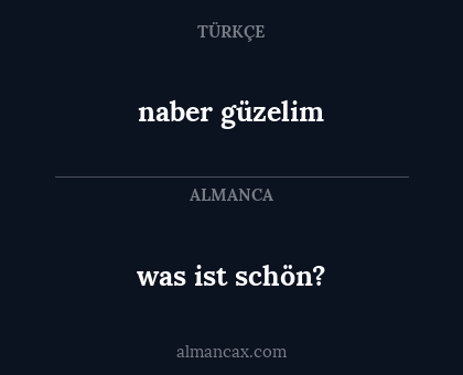 naber güzelim - was ist schön?