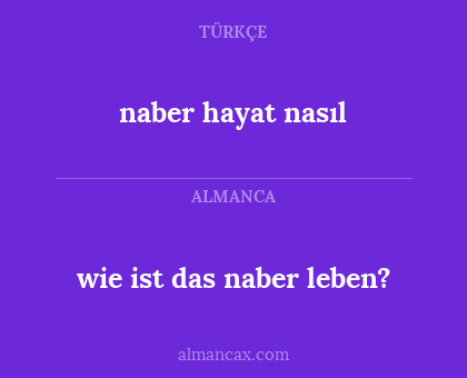 naber hayat nasıl - wie ist das naber leben?