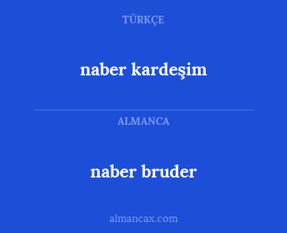 naber bruder - naber kardeşim