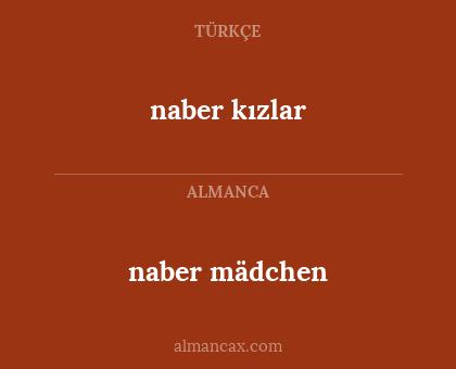 naber mädchen - naber kızlar