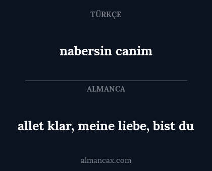 nabersin canim - allet klar, meine liebe, bist du