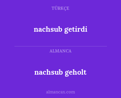 nachsub geholt - nachsub getirdi