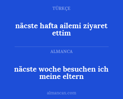 näcste hafta ailemi ziyaret ettim - näcste woche besuchen ich meine eltern
