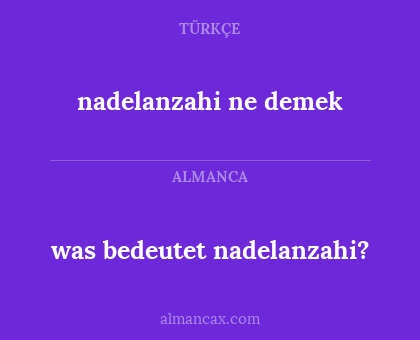 was bedeutet nadelanzahi? - nadelanzahi ne demek