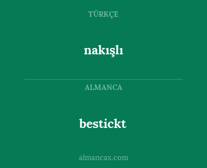 nakışlı - bestickt