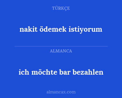 ich möchte bar bezahlen - nakit ödemek istiyorum