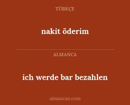 nakit öderim - ich werde bar bezahlen