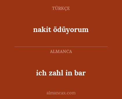 nakit ödüyorum - ich zahl in bar