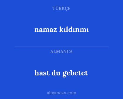 namaz kıldınmı - hast du gebetet