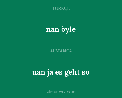 nan öyle - nan ja es geht so