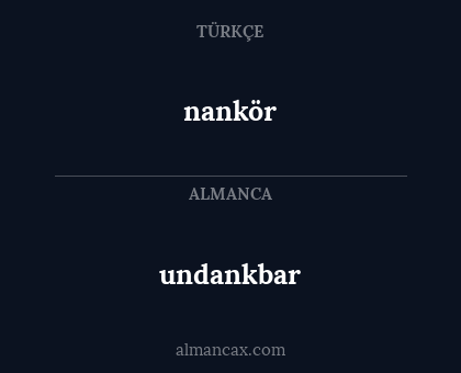 undankbar - nankör