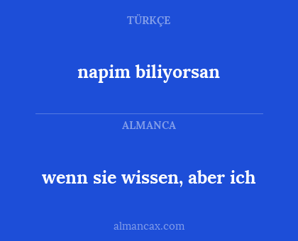 napim biliyorsan - wenn sie wissen, aber ich