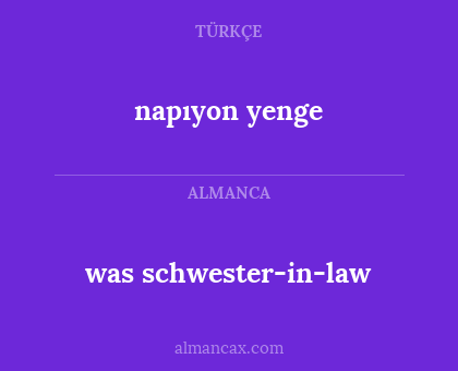 napıyon yenge - was schwester-in-law
