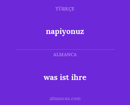 was ist ihre - napiyonuz