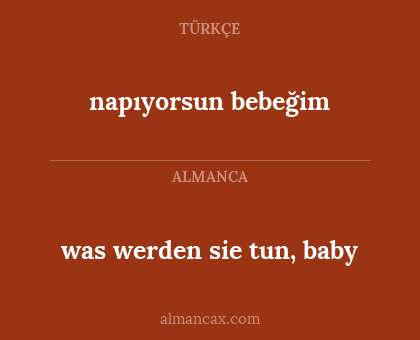 was werden sie tun, baby - napıyorsun bebeğim