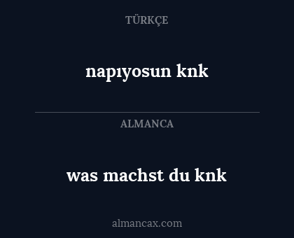 was machst du knk - napıyosun knk