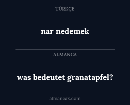 nar nedemek - was bedeutet granatapfel?