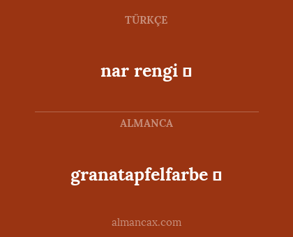 nar rengi
⁵ - granatapfelfarbe ⁵