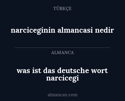 narciceginin almancasi nedir - was ist das deutsche wort narcicegi