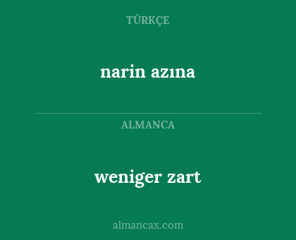 narin azına - weniger zart