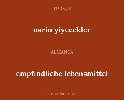 narin yiyecekler - empfindliche lebensmittel