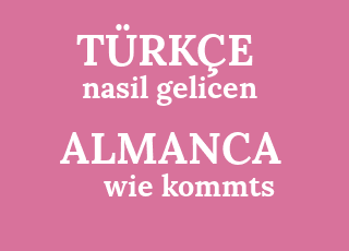 nasil+gelicen-wie+kommts.png