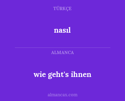 wie geht's ihnen - nasıl