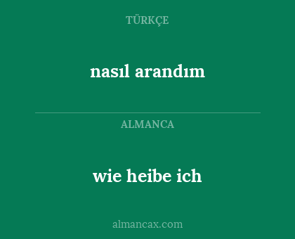 wie heibe ich - nasıl arandım