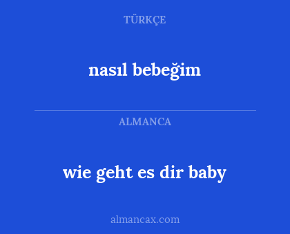 nasıl bebeğim - wie geht es dir baby