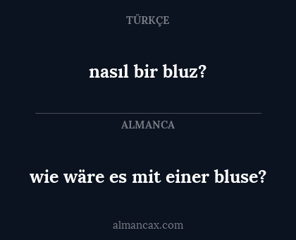 wie wäre es mit einer bluse? - nasıl bir bluz?
