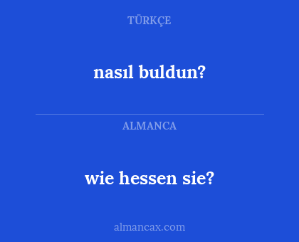 nasıl buldun? - wie hessen sie?