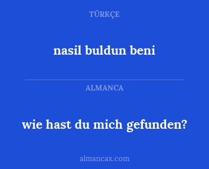 nasil buldun beni - wie hast du mich gefunden?