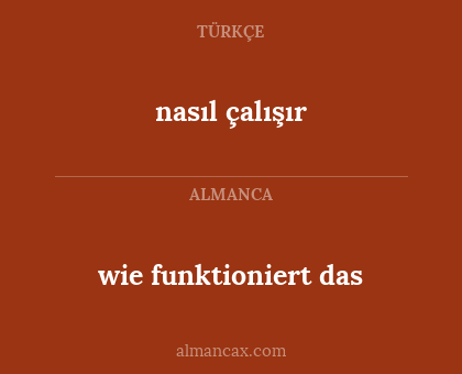 wie funktioniert das - nasıl çalışır