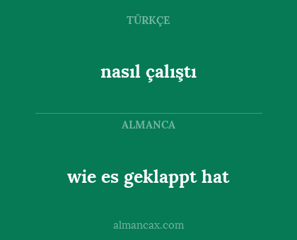 wie es geklappt hat - nasıl çalıştı