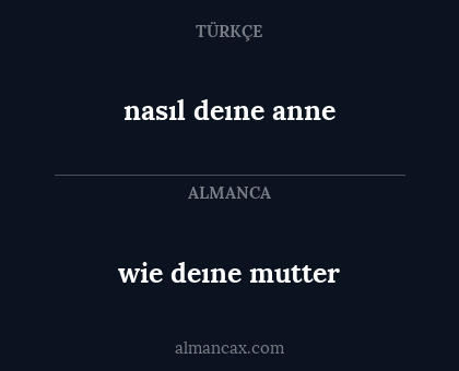 nasıl deıne anne - wie deıne mutter