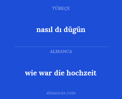 nasıl dı dügün - wie war die hochzeit