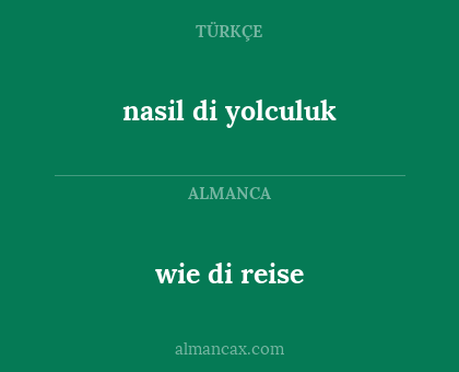 nasil di yolculuk - wie di reise