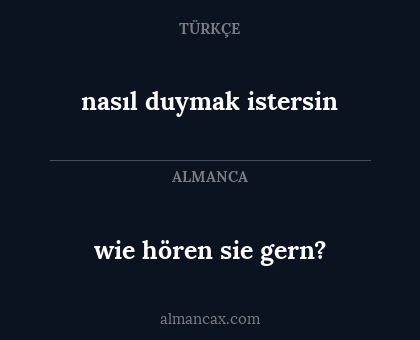 nasıl duymak istersin - wie hören sie gern?