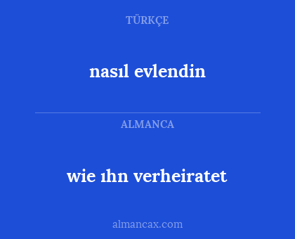 nasıl evlendin - wie ıhn verheiratet