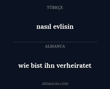 nasıl evlisin - wie bist ihn verheiratet