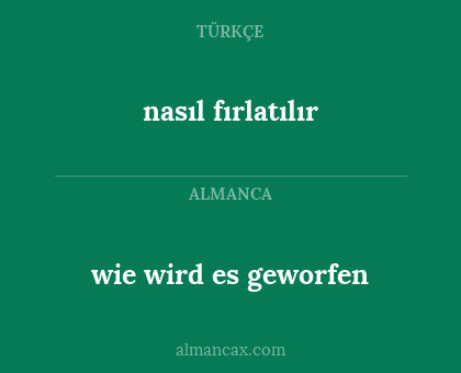 wie wird es geworfen - nasıl fırlatılır